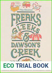 Freaks, Gleeks, and Dawson|s Creek: How Seven Teen Shows Transformed Television