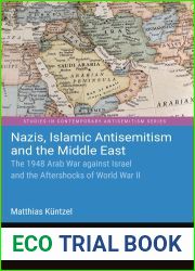 Nazis, Islamic Antisemitism and the Middle East: The 1948 Arab War against Israel and the Aftershocks of World War II (Studies in Contemporary Antisemitism)
