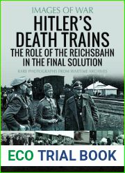 Hitler|s Death Trains: The Role of the Reichsbahn in the Final Solution (Images of War)