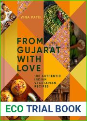 From Gujarat With Love: 100 Authentic Indian Vegetarian Recipes