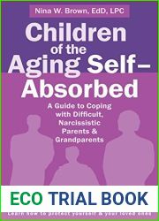 Children of the Aging Self-Absorbed: A Guide to Coping with Difficult, Narcissistic Parents and Grandparents