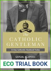 The Catholic Gentleman: Living Authentic Manhood Today