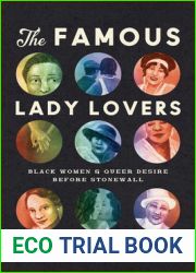 The Famous Lady Lovers: Black Women and Queer Desire Before Stonewall (Gender and American Culture)