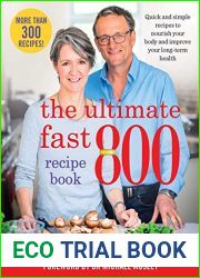 The Ultimate Fast 800 Recipe Book: Quick and simple recipes to nourish your body and improve your long-term health (The Fast 800)