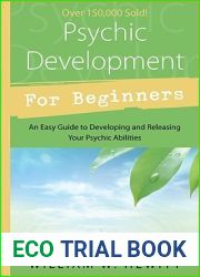 Psychic Development for Beginners: An Easy Guide to Releasing and Developing Your Psychic Abilities