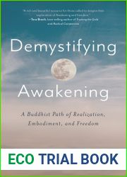 Demystifying Awakening: A Buddhist Path of Realization, Embodiment, and Freedom