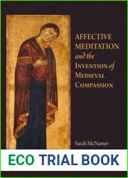 Affective Meditation and the Invention of Medieval Compassion