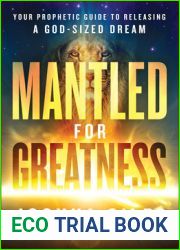 Mantled for Greatness: Your Prophetic Guide to Releasing a God-Sized Dream