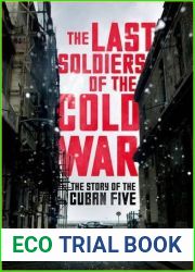 The Last Soldiers of the Cold War: The Story of the Cuban Five
