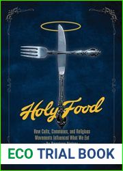 Holy Food: How Cults, Communes, and Religious Movements Influenced What We Eat - An American History