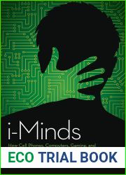 i-Minds: How Cell Phones, Computers, Gaming, and Social Media Are Changing Our Brains, Our Behavior, and the Evolution of Our Species