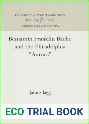 Benjamin Franklin Bache and the Philadelphia Aurora