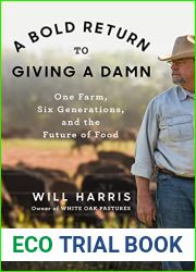 A Bold Return to Giving a Damn: One Farm, Six Generations, and the Future of Food