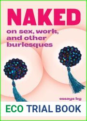 Naked: On Sex, Work, and Other Burlesques (-)