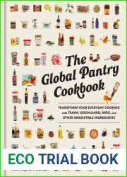 The Global Pantry Cookbook: Transform Your Everyday Cooking with Tahini, Gochujang, Miso, and Other Irresistible Ingredients