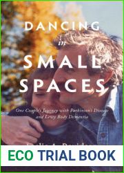 Dancing in Small Spaces: One Couple|s Journey with Parkinson|s Disease and Lewy Body Dementia