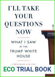 I|ll Take Your Questions Now: What I Saw at the Trump White House