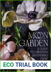 Moon Garden: A Guide to Creating an Evening Oasis