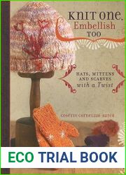 Knit One, Embellish Too: Hats, Mittens and Scarves With a Twist