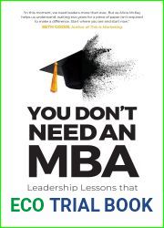 You Don|t Need an MBA: leadership lessons that cut through the crap