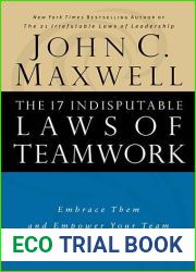 The 17 Indisputable Laws of Teamwork: Embrace Them and Empower Your Team
