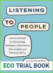 Listening to People: A Practical Guide to Interviewing, Participant Observation, Data Analysis, and Writing It All Up (Chicago Guides to Writing, Editing, and Publishing)