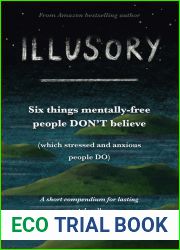 Illusory: Six Things Mentally-Free People Don|t Believe, Which Stressed and Anxious People Do