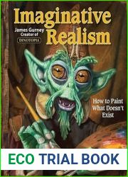 Imaginative Realism: How to Paint What Doesn|t Exist (Volume 1) (James Gurney Art)