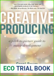 Creative Producing: A Pitch-to-Picture Guide to Movie Development