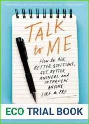 Talk to Me: How to Ask Better Questions, Get Better Answers, and Interview Anyone Like a Pro