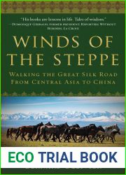 Winds of the Steppe: Walking the Great Silk Road from Central Asia to China