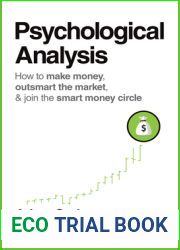 Psychological Analysis: How to Make Money, Outsmart the Market, and Join the Smart Money Circle (Wiley Trading)