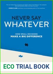 Never Say Whatever: How Small Decisions Make a Big Difference
