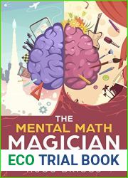 The Mental Math Magician: Underground Secrets and Tricks to Amazing Lightning Speed Math and Becoming a Real Life Human Calculator (Accelerated Learning and Memory Strategies Guide for Students)