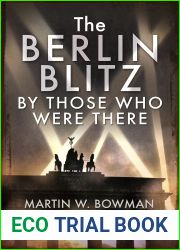 The Berlin Blitz By Those Who Were There