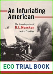 An Infuriating American: The Incendiary Arts of H. L. Mencken (Muse Books)