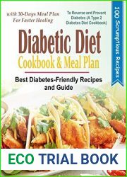 Diabetic Diet Cookbook and Meal Plan: Best Diabetes Friendly Recipes and Guide to Reverse and Prevent Diabetes with 30-Days Meal Plan for Faster Healing (A Type 2 Diabetes Diet Cookbook)
