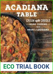 Acadiana Table: Cajun and Creole Home Cooking from the Heart of Louisiana