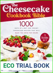 The Cheesecake Cookbook Bible: 1000 Days of Light and Creamy Cheesecake Recipes that Will Make You Grin for Hours