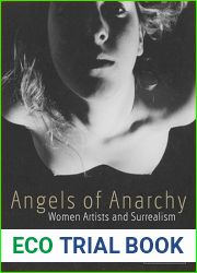 Angels of Anarchy: Women Artists and Surrealism