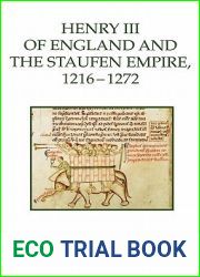 Henry III of England and the Staufen Empire, 1216-1272 (Royal Historical Society Studies in History New Series) (Volume 48)