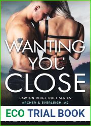 Wanting You Close (Archer and Everleigh, #2; Ex-Con Duet Series, #6)