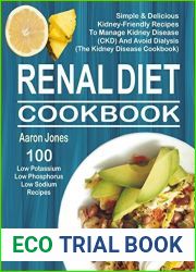 Renal Diet Cookbook: 100 Simple and Delicious Kidney-Friendly Recipes To Manage Kidney Disease (CKD) And Avoid Dialysis (The Kidney Disease Cookbook)