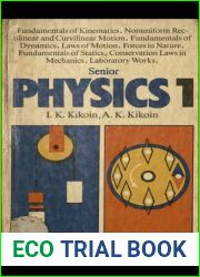 Senior Physics 1: Fundamentals of Kinematics, Nonuniform Rectilinear and Curvilinear Motion, Fundamentals fo Dynamics, Laws of Motion, Forces in Nature, Fundamentals of Statics, Conservation Laws in M