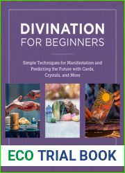 Divination for Beginners: Simple Techniques for Manifestation and Predicting the Future with Cards, Crystals and More (New Shoe Press)