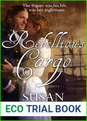 Rebellious Cargo: A Gripping High Seas Romance