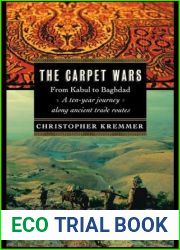 The Carpet Wars: From Kabul to Baghdad: A Ten-Year Journey Along Ancient Trade Routes