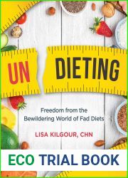 Undieting: Freedom from the Bewildering World of Fad Diets