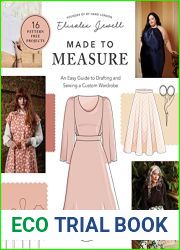 Made to Measure: An Easy Guide to Drafting and Sewing a Custom Wardrobe - 16 Pattern-Free Projects