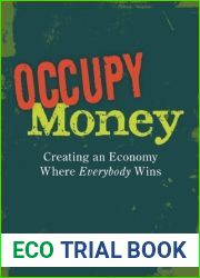 Occupy Money: Creating an Economy where Everybody Wins